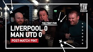 Liverpool 0 Manchester United 0  PostMatch Pint  First Five [upl. by Jacinto]