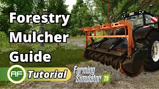 How To Use The Forestry Mulcher To Clear Land amp Delete Trees In Farming Simulator 25 [upl. by Eelan]