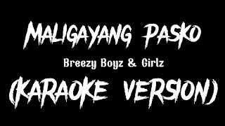 MALIGAYANG PASKO  Breezy Boyz amp Girlz KARAOKE VERSION By Louyd Valleras [upl. by Marlon]