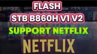 FlasH STB B860h V1 Support Netflix [upl. by Euhsoj854]