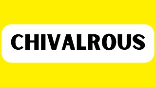 How to Pronounce Chivalrous Correctly [upl. by Ennayehc]