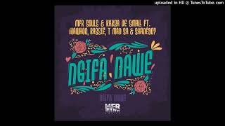 MFR Souls amp Kabza De Small  Ngifa Nawe feat MaWhoo Bassie TMan SA amp Shane907Official Audio [upl. by Horgan]