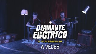 Diamante Eléctrico  A Veces en vivo en Sesiones de Bar [upl. by Florio]