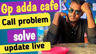 Gp Adda cafe call problem update solve [upl. by Enrique]