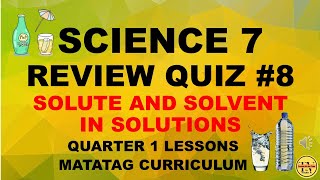 REVIEW QUIZ 8 SOLUTE AND SOLVENTS IN SOLUTIONS  SCIENCE GRADE 7 MATATAG CURRICULUMBASED [upl. by Aletha]