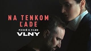 Juraj Benetin amp Jana Kirschner  Na tenkom ľade Pieseň k filmu Vlny Official Video [upl. by Samal]