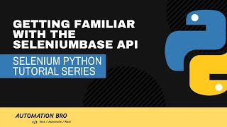 Getting familiar with the SeleniumBase API  Selenium Python Tutorial [upl. by Hui]