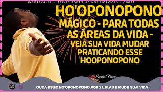 HOOPONOPONO MÁGICO  PARA TODAS AS ÁREAS DA VIDA  VEJA SUA VIDA MUDAR PRATICANDO ESSE HOOPONOPONO [upl. by Adnicul]