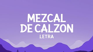 Eden Muñoz  Mezcal de Calzón Letra [upl. by Roselane]