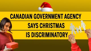 Canadian government agency says Christmas is discriminatory [upl. by Esojnauj]