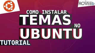 Como instalar TEMAS no UBUNTU 2004 Personalize ícones e aplicativos [upl. by Torosian328]