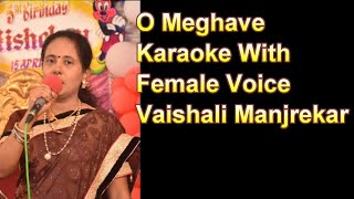 O Meghave Meghave Karaoke With Female Voice Vaishali Manjrekar [upl. by Mars]