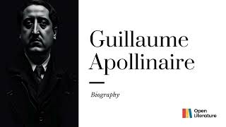 quotGuillaume Apollinaire The Poetic Trailblazer who Redefined Modern Literaturequot  Biography [upl. by Rinum]