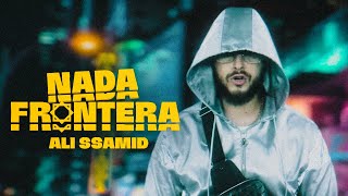 Ali Ssamid  NADA FRONTERA Official Music Video ProdZiyech DIRVVSVISUALS [upl. by Amilb]