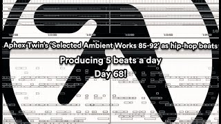 Making Rap Beats out of Aphex Twins Selected Ambient Works 8592  5 Beats a Day  DAY 68 [upl. by Naugal964]