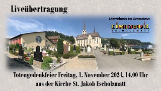 Totengedenkfeier Freitag 1 November 2024 1400 Uhr aus der Kirche St Jakob Escholzmatt [upl. by Refenej662]