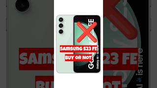 Samsung S23 FE 5G Buy or Not ❌❌ shorts shortsfeed samsungs23fe [upl. by Archibald385]