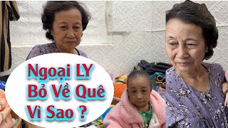 Bà Ngoại Bé Ly Sáng Sớm Bỏ Về Quê Vì Lý Do Gì [upl. by Aissatsan]