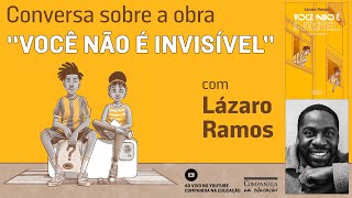 Conversa sobre a obra “Você não é invisível” com Lázaro Ramos [upl. by Jeffries]