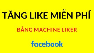 Cách tăng like miễn phí bằng machine liker [upl. by Akihsan]