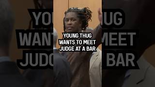 Young Thug Wants To Meet Judge at Bar [upl. by Ytineres]