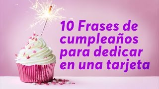 10 Frases de cumpleaños para dedicar en una tarjeta [upl. by Elleinnod]