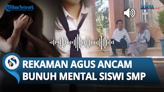 REKAMAN SUARA Agus Buntung BOCOR Kini Siswi SMP Diancam Mentalnya akan Dibunuh hingga Nangis [upl. by Yort]