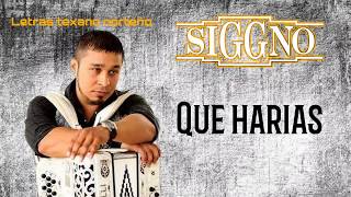 Siggno  Que harias LetraLyrics [upl. by Vyky]