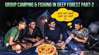 2 Days Group Camping amp fishing In Dangerous forest  Camping in India  part 2 with TRIPTHEWILD [upl. by Adav452]