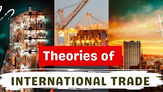 Theories of International Trade  Importance of trade theories  Types of trade Theories  By BSSS [upl. by Skurnik]