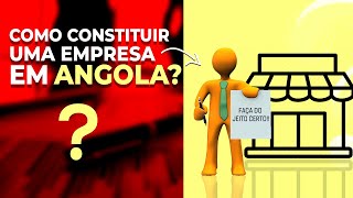 SAIBA COMO PODES CONSTITUIR LEGALMENTE A SUA EMPRESA EM ANGOLA [upl. by Kamin752]