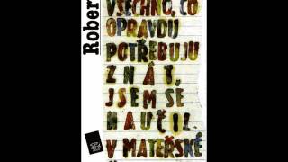 Krédo  Všechno co opravdu potřebuju znát jsem se naučil v mateřské školce [upl. by Ezarra]