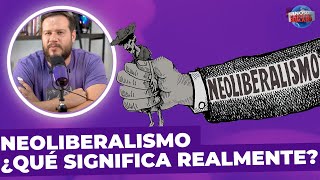 Neoliberalismo ¿Qué significa realmente [upl. by Aisekal]