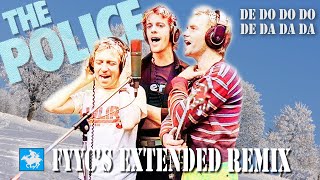 The Police RENEWED  De Do Do Do De Da Da Da FYYCs Extended Remix amp Special Video [upl. by Nnahgiel811]