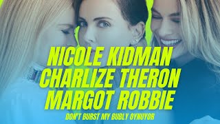 Nicole Kidman Margot Robbie ve Charlize Theron quotdont burst my bublyquot oynuyor [upl. by Buonomo]