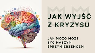 Jak wyjść z kryzysu Mózg jako sprzymierzeniec [upl. by Devy724]