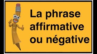 La phrase affirmative ou négative [upl. by Gad508]