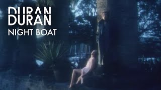 Duran Duran  Night Boat Official Music Video [upl. by Anod581]