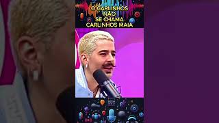 O Carlinhos não se chama Carlinhos Maia podcast [upl. by Elleniad]