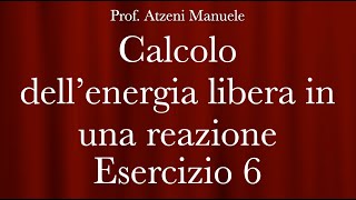 quotCalcolo dellenergia libera in una reazionequot ProfAtzeni ISCRIVITI [upl. by Docilu]