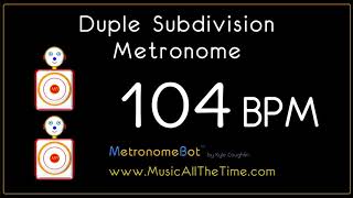 Duple subdivision metronome at 104 BPM MetronomeBot [upl. by Nivla118]