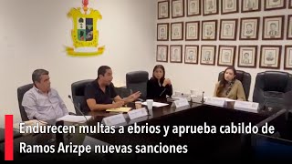 Endurecen multas a ebrios y aprueba cabildo de Ramos Arizpe nuevas sanciones [upl. by Ttenna]