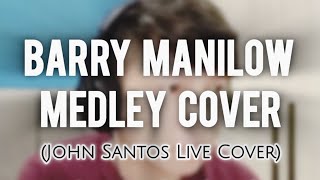 Barry Manilow  Medley Cover 🎙️🎼🎧 Barry Manilow X John Santos Covers [upl. by Holbrook581]