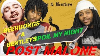 POST MALONE  SPOIL MY NIGHT FT SWAE LEE BEERBONGS amp BENTLEYS REACTION [upl. by Cordi]