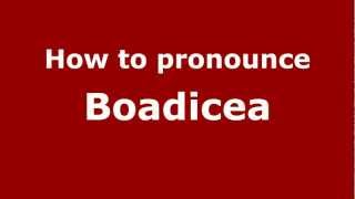 How to Pronounce Boadicea  PronounceNamescom [upl. by Rapsag]