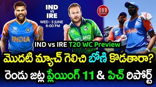 India vs Ireland Preview T20 World Cup 2024  IND vs IRE Playing 11 And Pitch Report  GBB Cricket [upl. by Bellew]