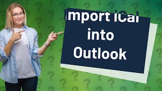 Can I Import iCal into Outlook calendar [upl. by Hammerskjold322]