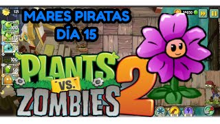 PROTEGE A LAS FLORES DE LOS ZOMBIES  MARES PIRATAS  PVZ 2 DÍA 15 [upl. by Lenrow]