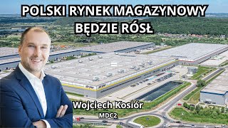 Polski rynek magazynowy ma duży potencjał do wzrostu  Wojciech Kosiór MDC2 [upl. by Erelia]