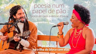 Acústico Bloco do Caos  Poesia num papel de pão feat Denise DPaula Vídeo Oficial [upl. by Cherlyn]